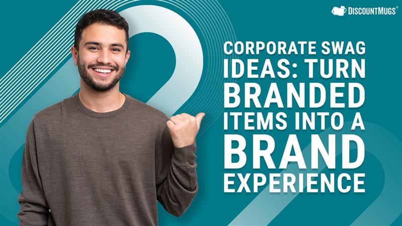 Corporate Swag Ideas Turn Branded Items Into a Brand Experience Corporate Swag Ideas Turn Branded Items Into a Brand Experience