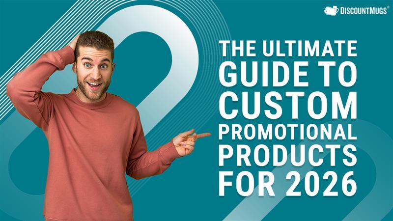 The Ultimate Guide to Custom Promotional Products for 2026